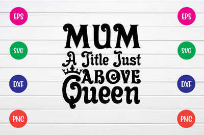 mum a title just above queen svg SVG sk.swapon Roy 