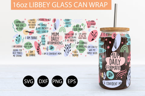 Mum Daily Affirmations SVG PNG 16 oz Libbey Glass Can Wrap SVG Freeling Design House 