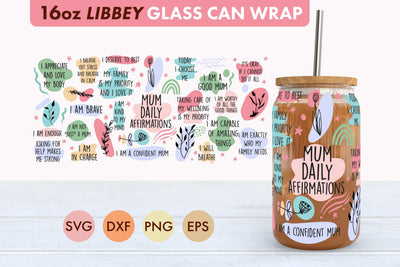 Mum Daily Affirmations SVG PNG 16 oz Libbey Glass Can Wrap SVG Freeling Design House 