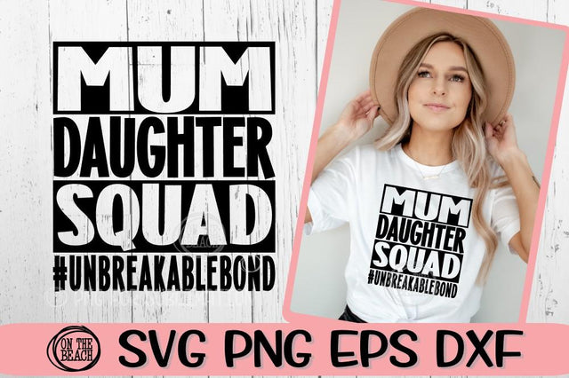 Mum Daughter Squad #UNBREAKABLEBOND - SVG PNG EPS DXF SVG On the Beach Boutique 