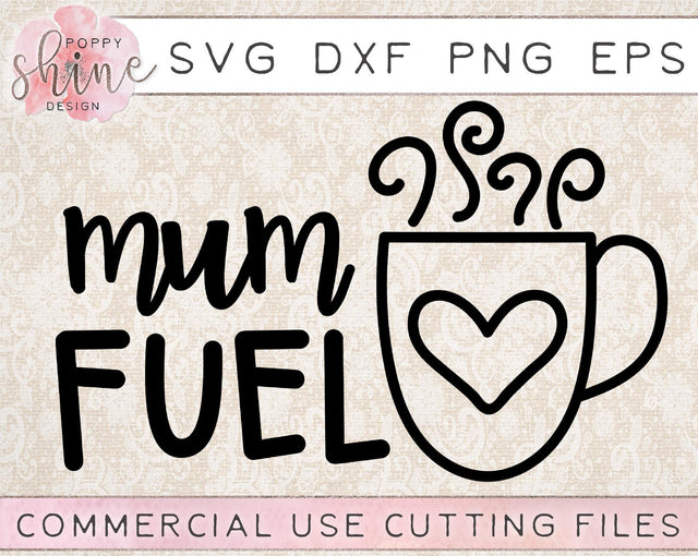 Mum Fuel SVG Poppy Shine Design 