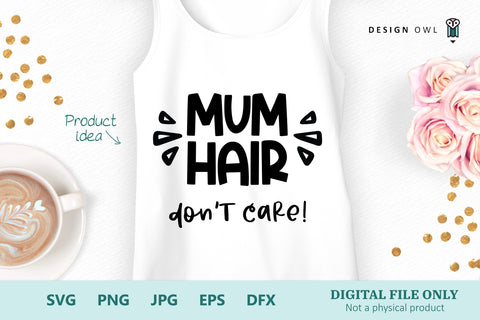 Mum Hair Don't Care - SVG file SVG Design Owl 