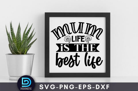 Mum life is the best life, Mom Life Svg SVG DESIGNISTIC 