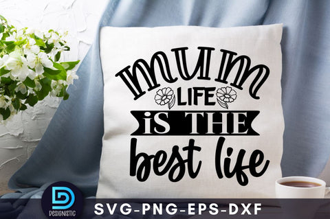 Mum life is the best life, Mom Life Svg SVG DESIGNISTIC 