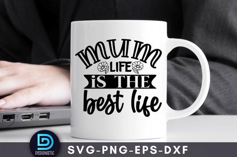 Mum life is the best life, Mom Life Svg SVG DESIGNISTIC 