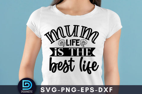 Mum life is the best life, Mom Life Svg SVG DESIGNISTIC 