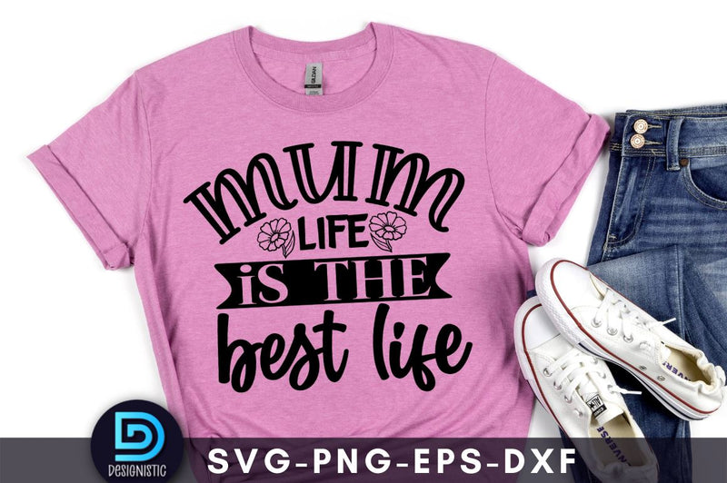 Mum life is the best life, Mom Life Svg SVG DESIGNISTIC 
