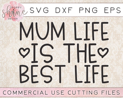 Mum Life Is The Best Life SVG Poppy Shine Design 