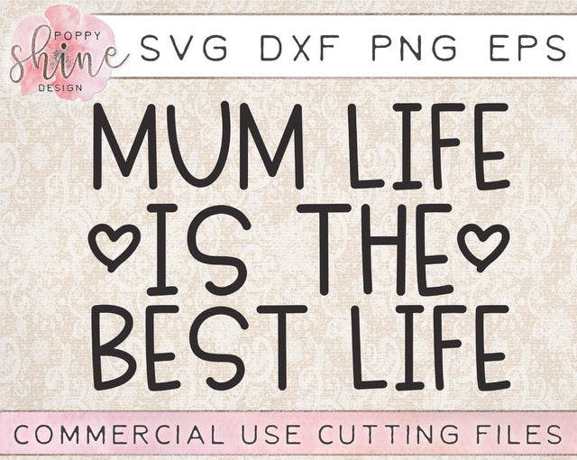Mum Life Is The Best Life SVG Poppy Shine Design 