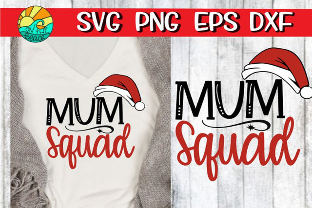Mum Squad - Santa Hat - SVG PNG EPS DXF SVG On the Beach Boutique 