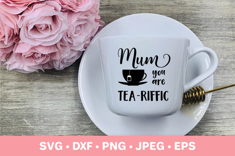 Mum You are Tea Riffic SVG. Mothers Day Puns. Mumlife quote SVG LaBelezoka 
