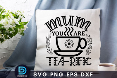 Mum you are tea-rific, Mom Life Svg SVG DESIGNISTIC 