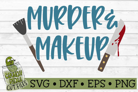 Murder and Makeup SVG Cut File SVG Crunchy Pickle 