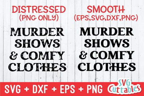 Murder Shows And Comfy Clothes svg - True Crime Cut File - Funny svg - Murder svg - dxf - eps - png - Silhouette - Cricut - Digital File SVG Svg Cuttables 