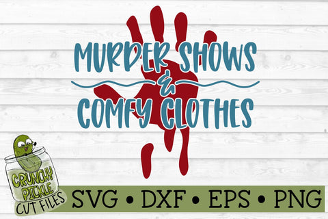 Murder Shows & Comfy Clothes SVG Cut File SVG Crunchy Pickle 