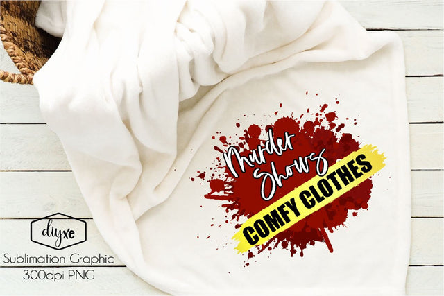 Murder Shows Comfy Clothes | True Crime PNG Sublimation DIYxe Designs 