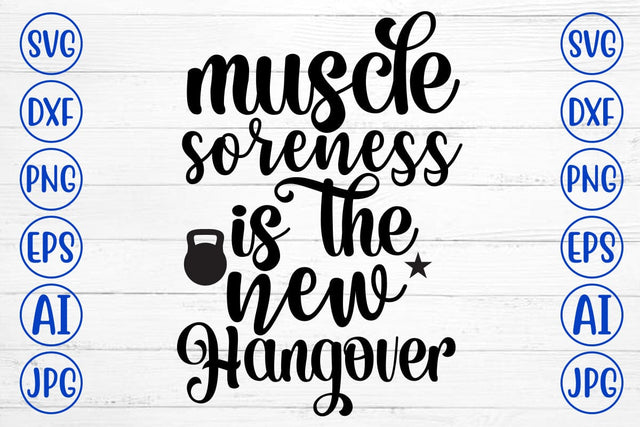 Muscle Soreness Is The New Hangover SVG Cut File SVG Syaman 
