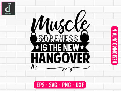 Muscle Soreness is the new Hangover Svg design SVG Alihossainbd 