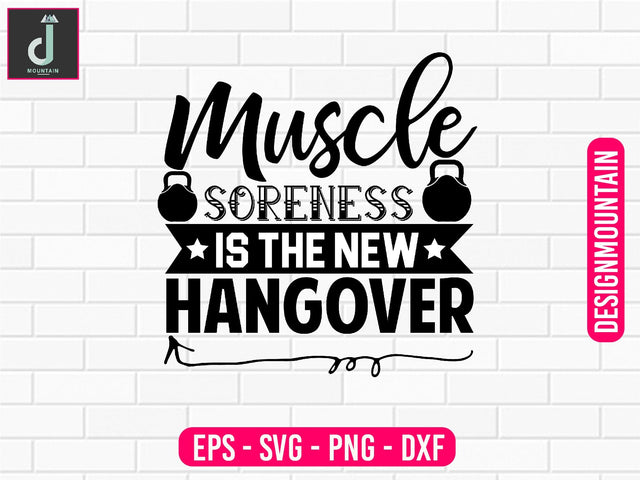 Muscle Soreness is the new Hangover Svg design SVG Alihossainbd 