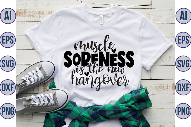 muscle soreness is the new hangover svg SVG orpitasn 