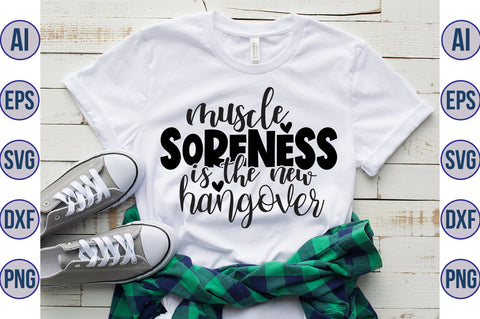 muscle soreness is the new hangover svg SVG orpitasn 
