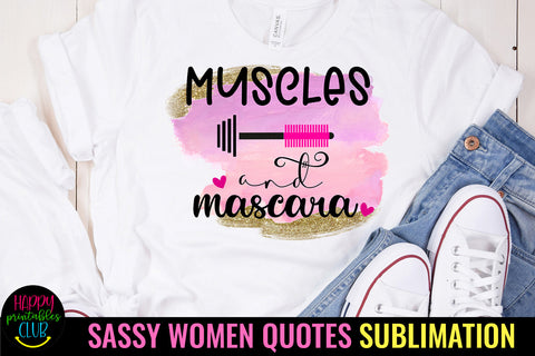 Muscles and Mascara I Sassy Women Quotes Sublimation Sublimation Happy Printables Club 