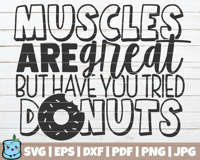 Muscles Are Great But Have You Tried Donuts SVG MintyMarshmallows 