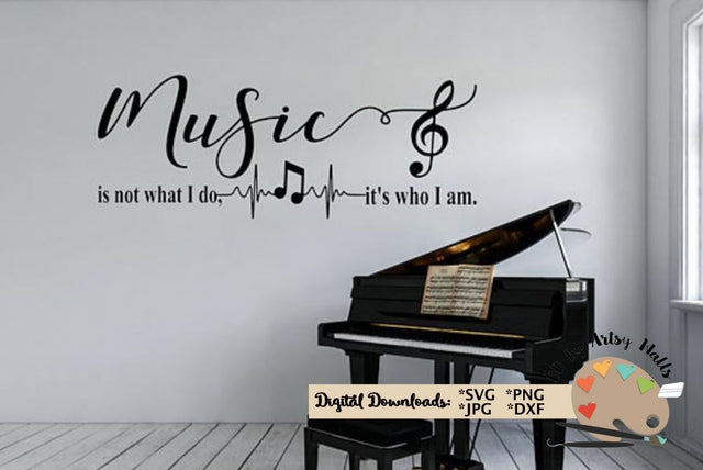 Music is not what I do It's who I am - music lover svg dxf - music room decal - Music quote shirt SVG The Artsy Spot 