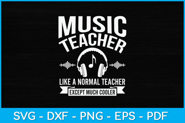Music Teacher Like A Normal Teacher Except Much Cooler Svg Design SVG artprintfile 