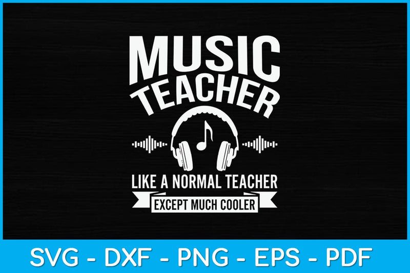 Music Teacher Like A Normal Teacher Except Much Cooler Svg Design SVG artprintfile 