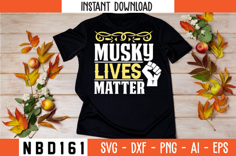 MUSKY LIVES MATTER T-Shirt Design SVG Nbd161 