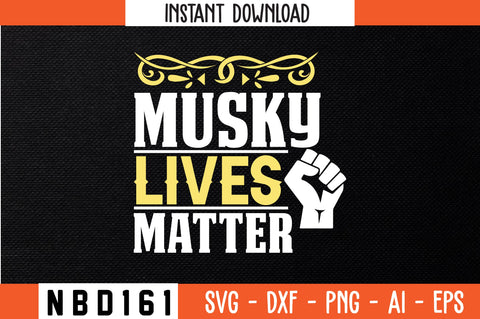 MUSKY LIVES MATTER T-Shirt Design SVG Nbd161 