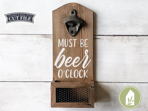 Must Be Beer O'Clock SVG | Father's Day SVG | Farmhouse Sign Design SVG LilleJuniper 