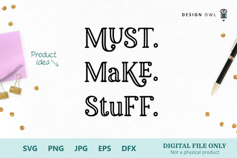 Must. Make. Stuff. SVG Design Owl 