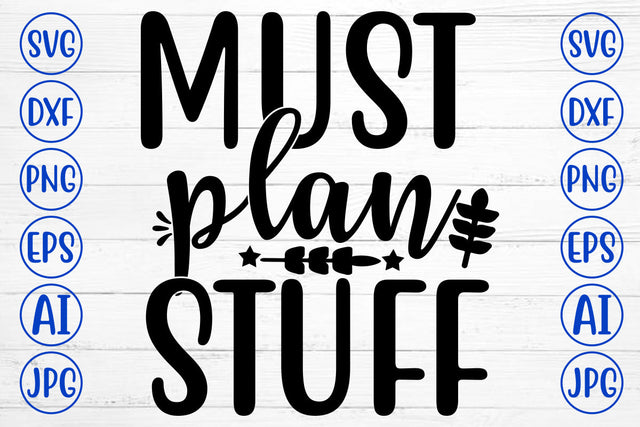 MUST PLAN STUFF SVG Cut File SVG Syaman 