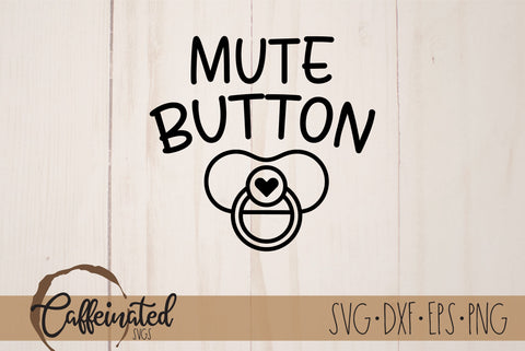 Mute Button Pacifier svg SVG Caffeinated SVGs 