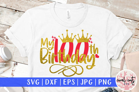 My 100th birthday - Birthday SVG EPS DXF PNG Cutting File SVG CoralCutsSVG 