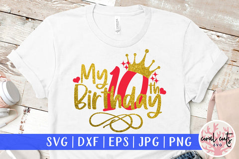 My 10th birthday - Birthday SVG EPS DXF PNG Cutting File SVG CoralCutsSVG 