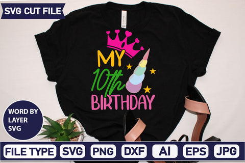 My 10th Birthday SVG Cut File SVGs,quotes-and-sayings,food-drink mini-bundles,print-cut,on-sale Clipart Clip Art Sublimation or Vinyl Shirt Design SVG DesignPlante 503 