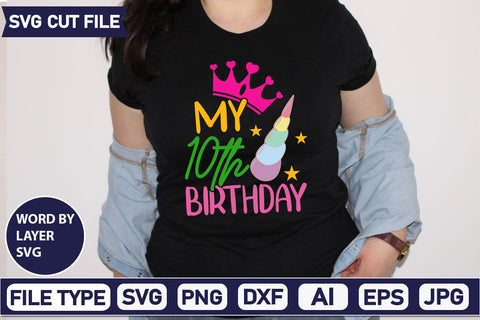 My 10th Birthday SVG Cut File SVGs,quotes-and-sayings,food-drink mini-bundles,print-cut,on-sale Clipart Clip Art Sublimation or Vinyl Shirt Design SVG DesignPlante 503 