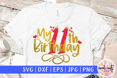 My 11th birthday - Birthday SVG EPS DXF PNG Cutting File SVG CoralCutsSVG 