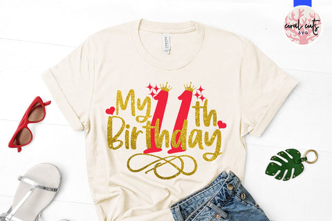 My 11th birthday - Birthday SVG EPS DXF PNG Cutting File SVG CoralCutsSVG 