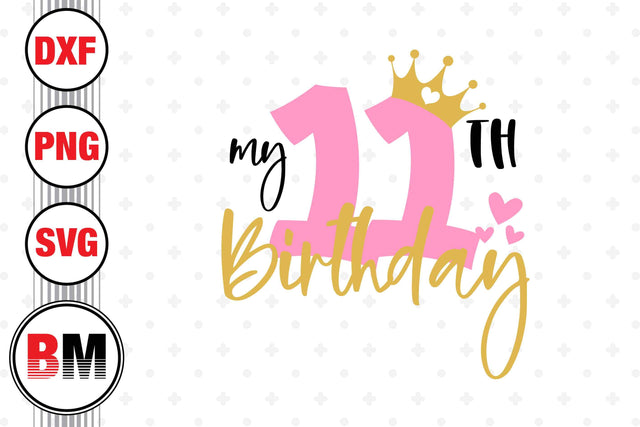 My 11th Birthday SVG, PNG, DXF Files SVG BMDesign 