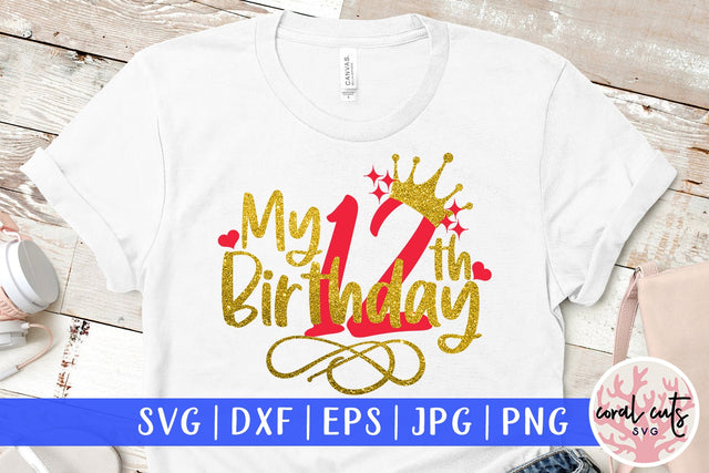 My 12th birthday - Birthday SVG EPS DXF PNG Cutting File SVG CoralCutsSVG 