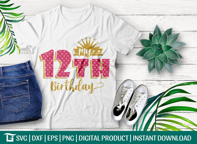 My 12th Birthday Svg Cut File, Birthday GirlSvg, Birthday Boy Svg, Twelve Svg, Birthday Baby Girl Svg, Tshirt Design, SVG ETC Craft 