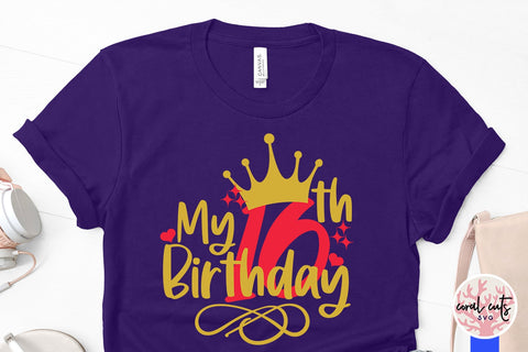 My 16th birthday - Birthday SVG EPS DXF PNG Cutting File SVG CoralCutsSVG 