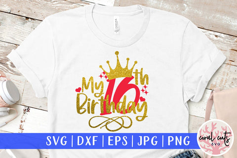 My 16th birthday - Birthday SVG EPS DXF PNG Cutting File SVG CoralCutsSVG 