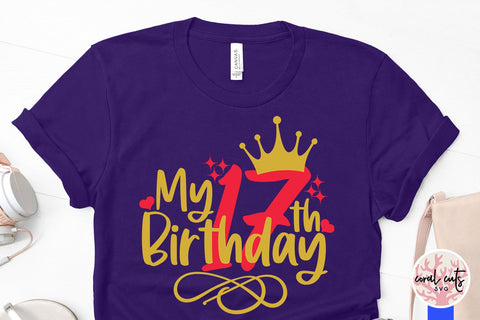 My 17th birthday - Birthday SVG EPS DXF PNG Cutting File SVG CoralCutsSVG 