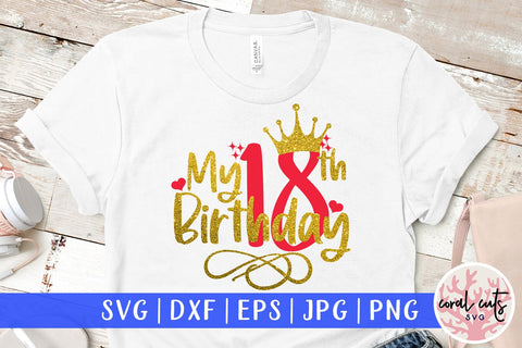 My 18th birthday - Birthday SVG EPS DXF PNG Cutting File SVG CoralCutsSVG 