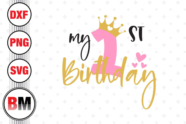 My 1st Birthday SVG, PNG, DXF Files SVG BMDesign 